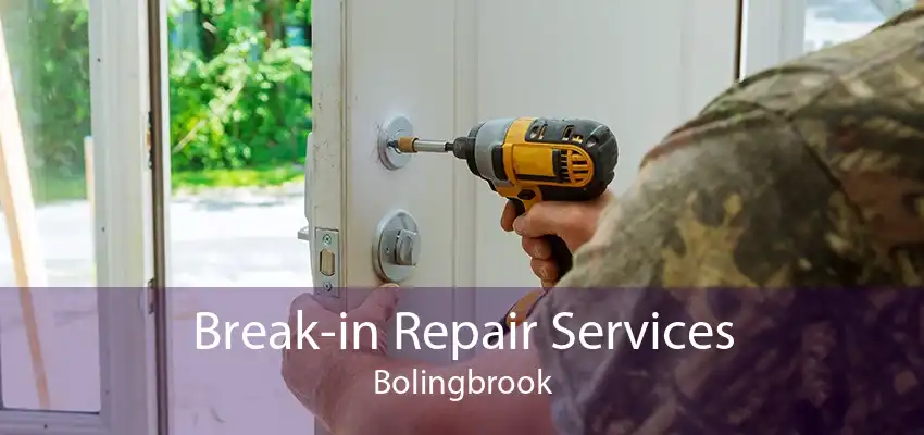 Break-in Repair Services Bolingbrook