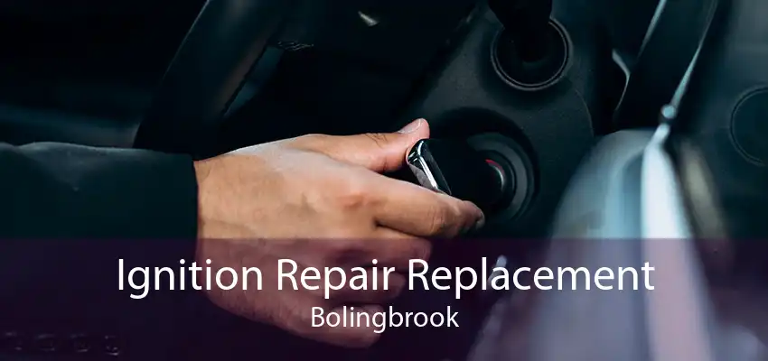 Ignition Repair Replacement Bolingbrook